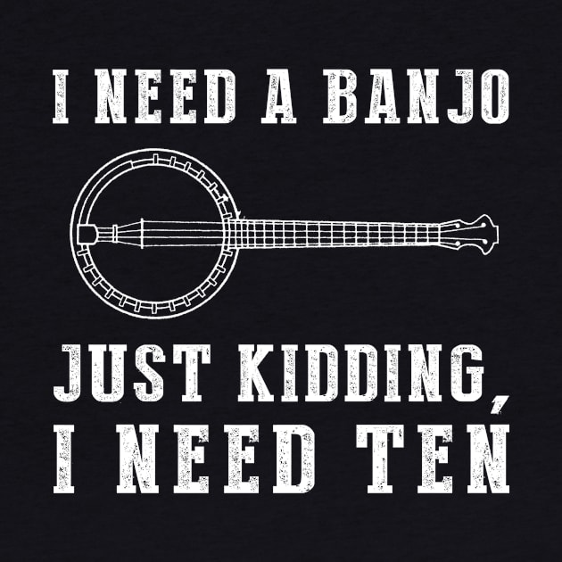 Pluckin' Hilarious: I Need a Banjo (Just Kidding, I Need Ten!) Tee & Hoodie by MKGift